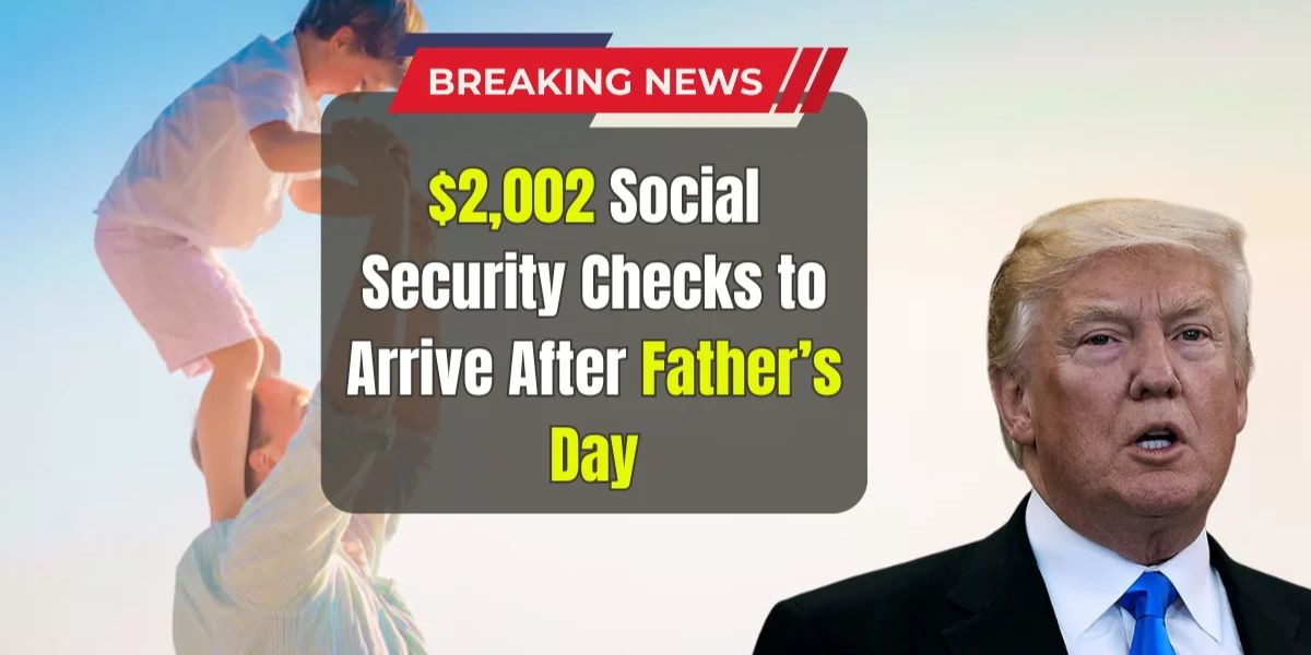 $2,002 in Social Security Payments Rolling Out After Father’s Day Weekend