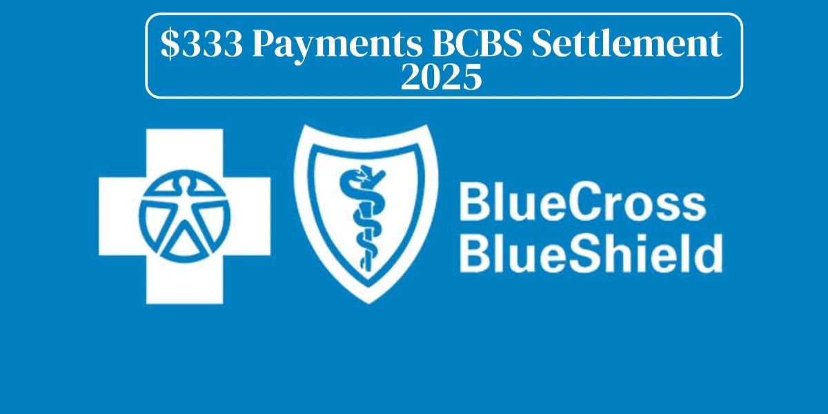 $333 Blue Cross Blue Shield Settlement Checks Arriving This Summer
