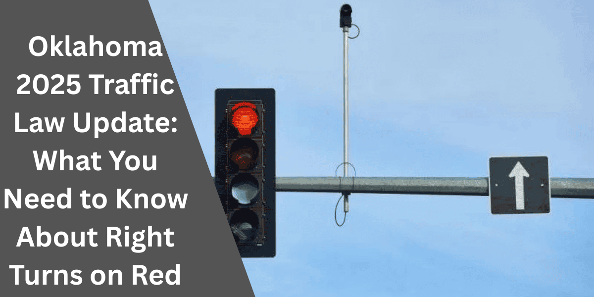 Oklahoma 2025 Traffic Law Update What You Need to Know About Right Turns on Red