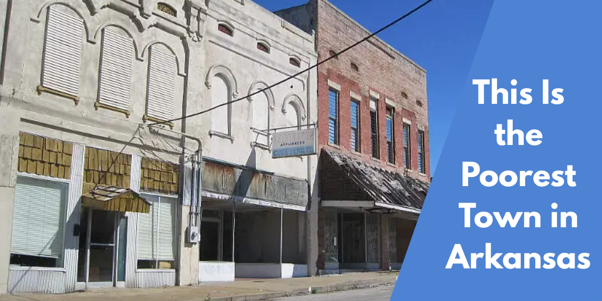 This Is the Poorest Town in Arkansas