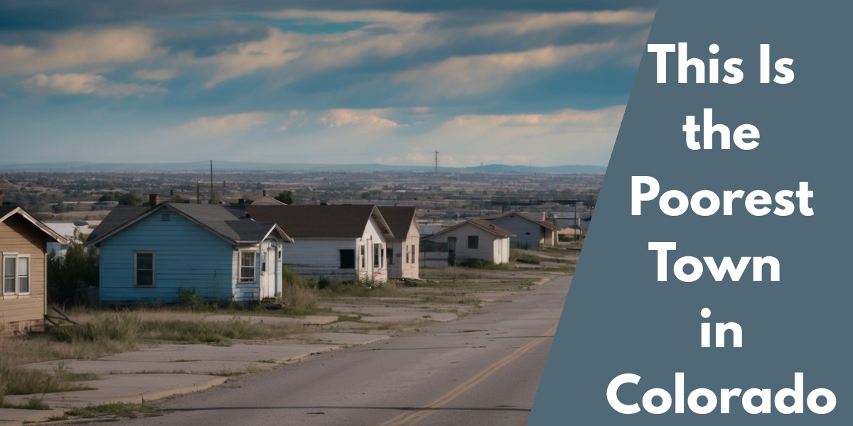 This Is the Poorest Town in Colorado