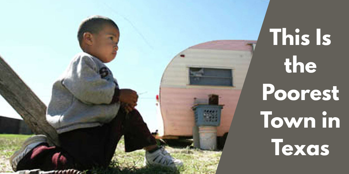 This Is the Poorest Town in Texas