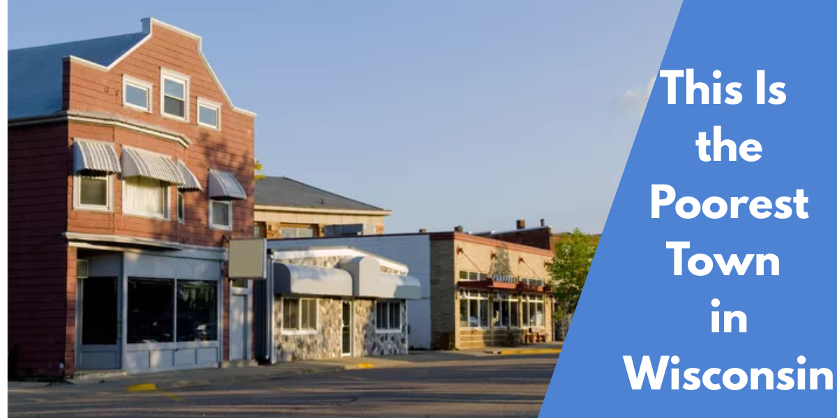 This Is the Poorest Town in Wisconsin