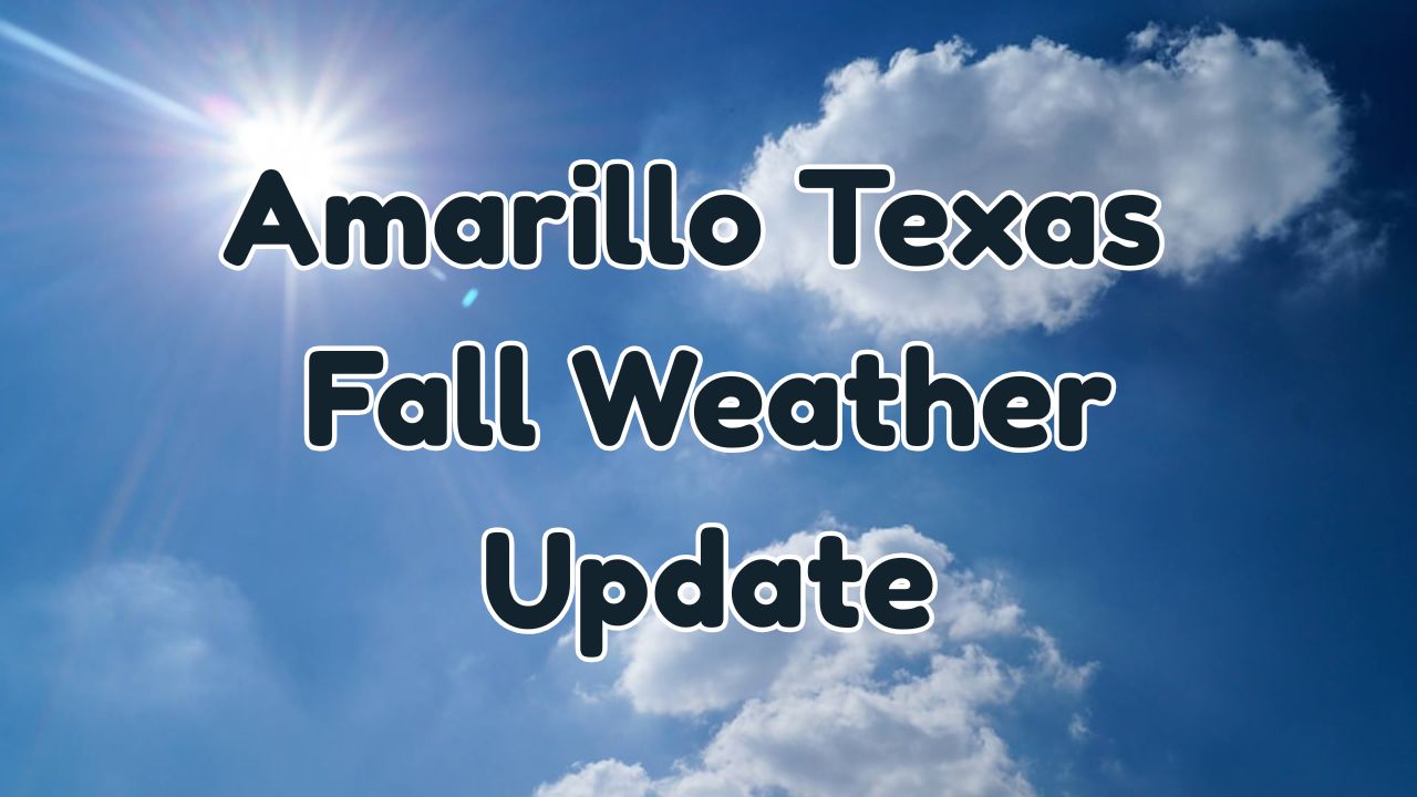 Amarillo Texas Fall Weather Hot Days and Sunny Skies to Persist Through Early October