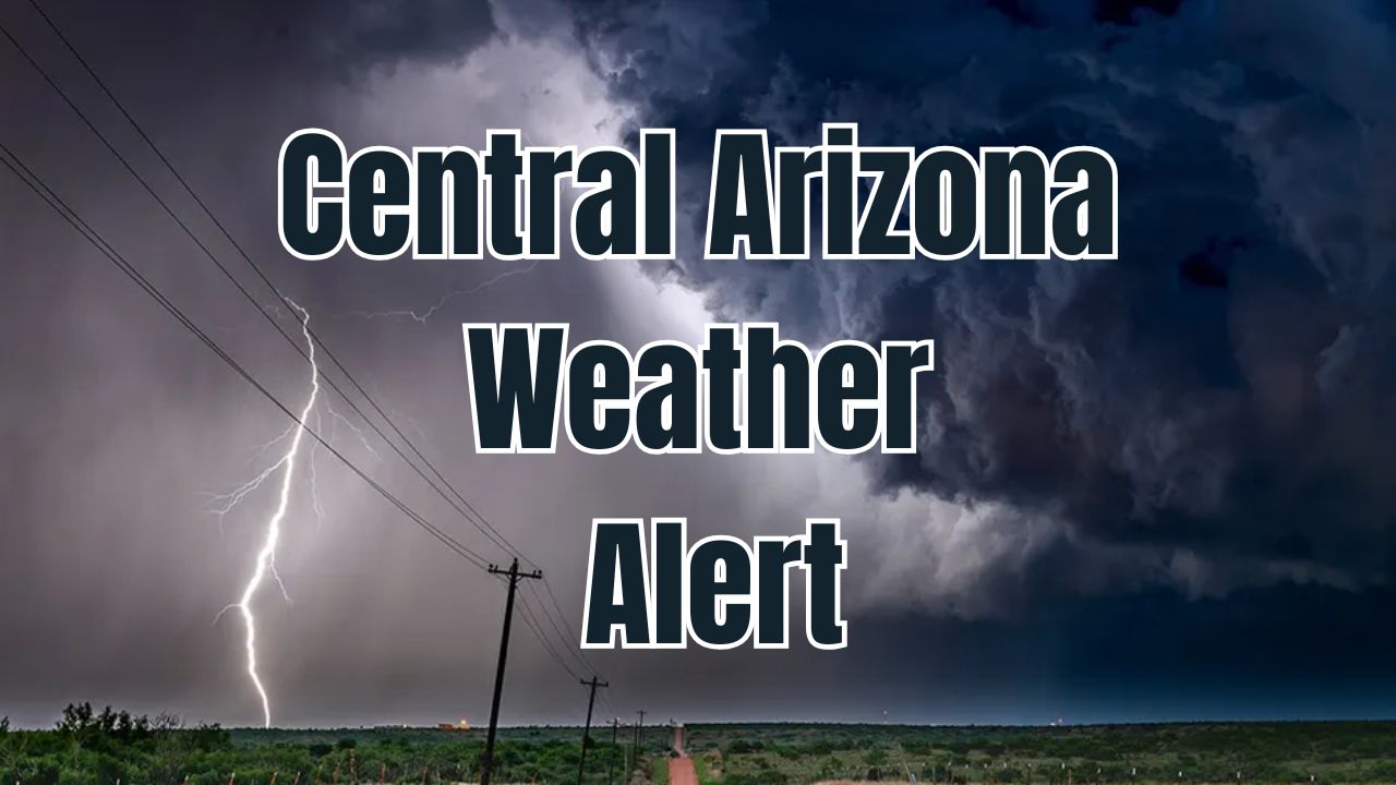 Central Arizona Weather Alert Showers, Thunderstorms, and Flooding Risk on Friday