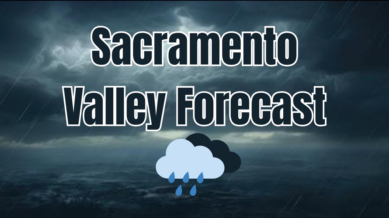 Sacramento Valley Forecast: Cooler Temperatures, Thunderstorm Risk Ahead